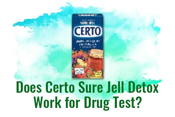 Does Certo Sure Jell Detox Work for Drug Test? - NCSM